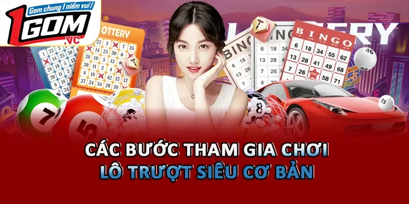Các bước tham gia chơi lô trượt siêu cơ bản