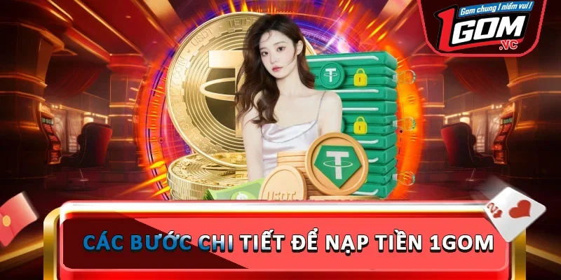 Các bước chi tiết để nạp tiền 1GOM 