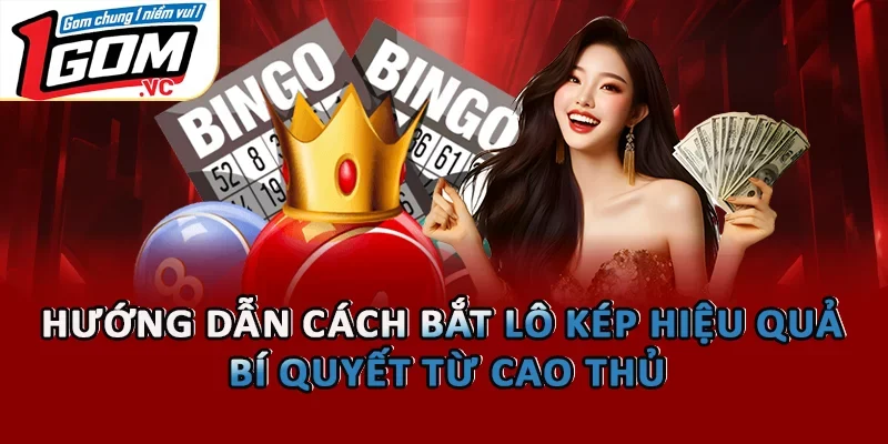 Hướng Dẫn Cách Bắt Lô Kép Hiệu Quả - Bí Quyết Từ Cao Thủ