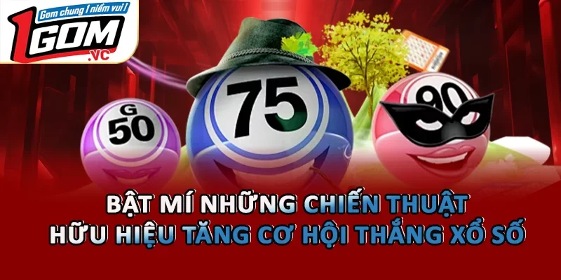 Bật mí những chiến thuật hữu hiệu tăng cơ hội thắng xổ số 