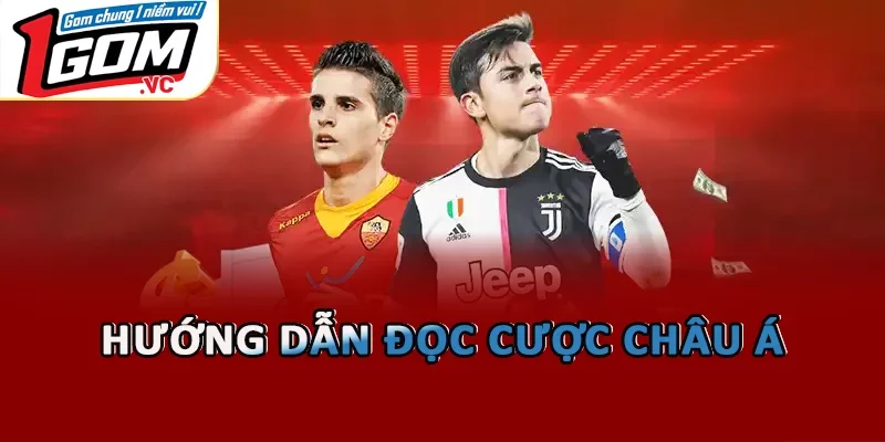 Hướng dẫn đọc cược Châu Á