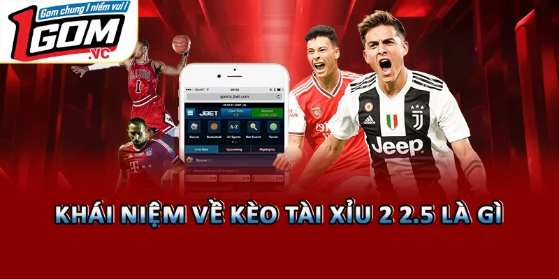 Khái niệm về kèo tài xỉu 2 2.5 là gì