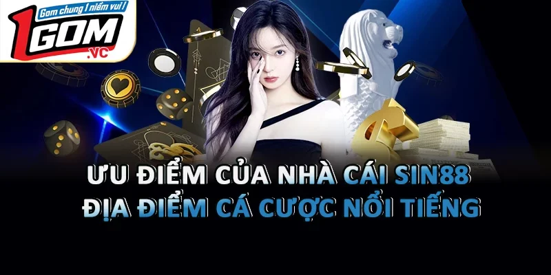 Ưu Điểm Của Nhà Cái Sin88 - Địa Điểm Cá Cược Nổi Tiếng 