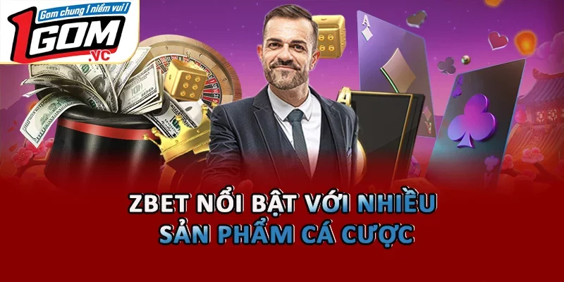 Zbet nổi bật với nhiều sản phẩm cá cược