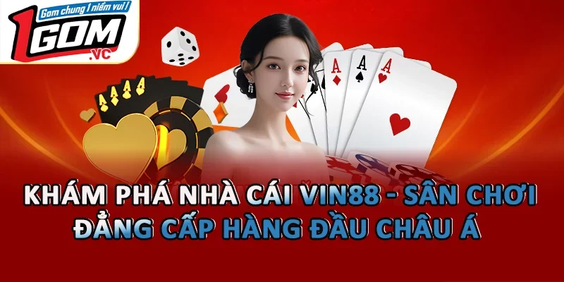 Khám Phá Nhà Cái Vin88 - Sân Chơi Đẳng Cấp Hàng Đầu Châu Á