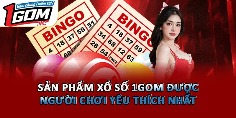 Sản phẩm xổ số 1GOM được người chơi yêu thích nhất