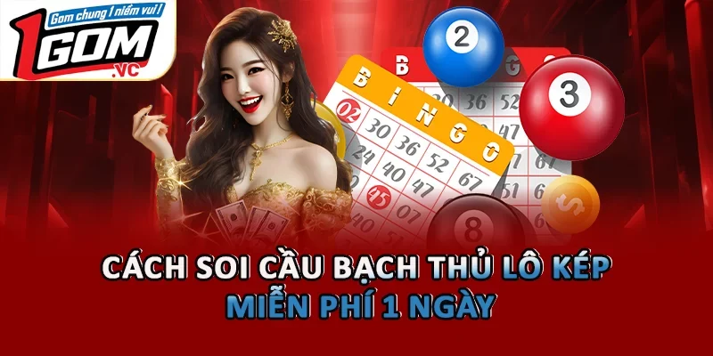 Cách soi cầu bạch thủ lô kép miễn phí 1 ngày