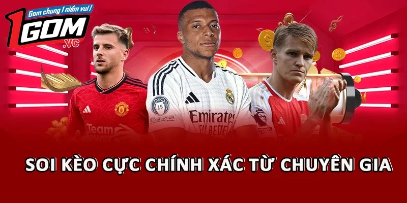 Soi kèo cực chính xác từ chuyên gia 1GOM