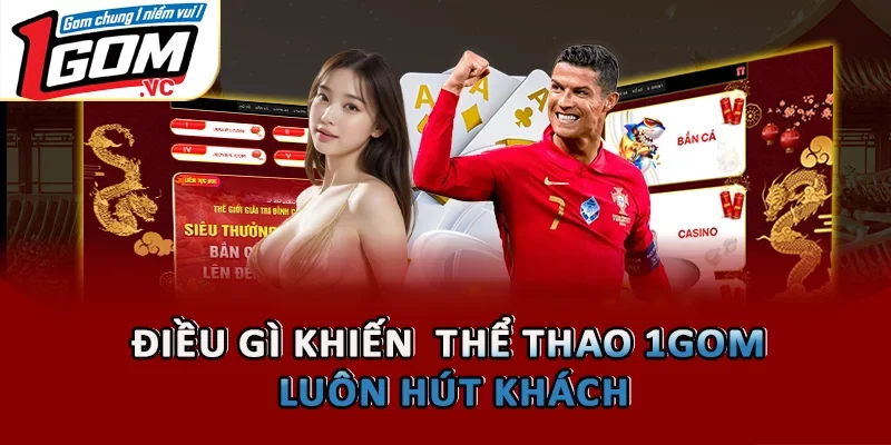 Điều gì khiến  thể thao 1GOM luôn hút khách