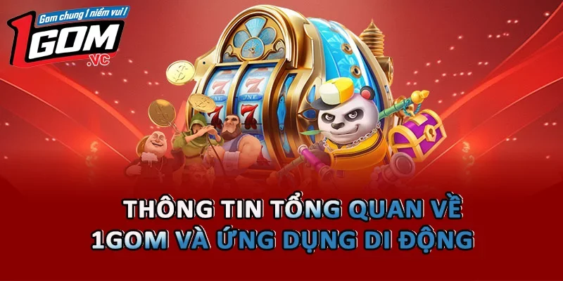 Thông tin tổng quan về 1GOM và ứng dụng di động 