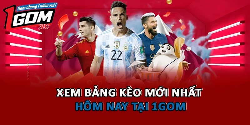 Xem bảng kèo mới nhất hôm nay tại 1GOM