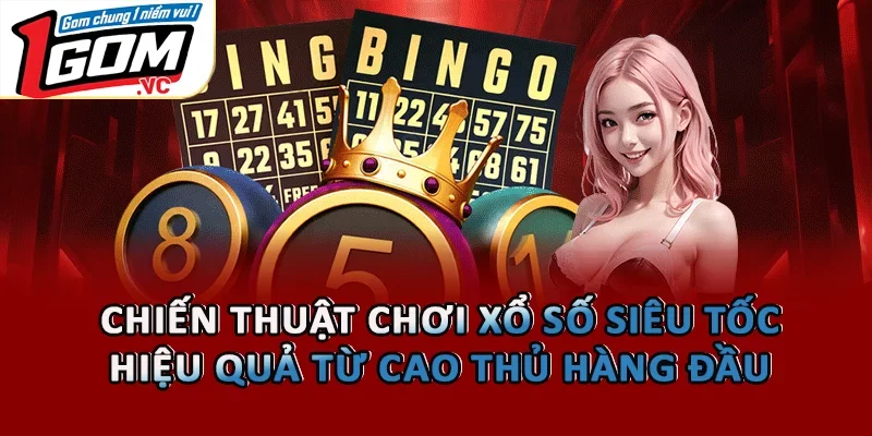 Chiến Thuật Chơi Xổ Số Siêu Tốc Hiệu Quả Từ Cao Thủ Hàng Đầu