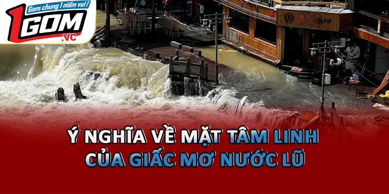 Ý nghĩa về mặt tâm linh của giấc mơ nước lũ